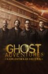 Ghost Adventures: Goldfield Hotel Movie Streaming Online