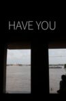 Have You Movie Streaming Online
