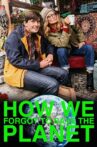 How We Forgot to Save the Planet Movie Streaming Online