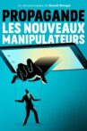 Propagande, les nouveaux manipulateurs Movie Streaming Online