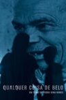 Qualquer Coisa de Belo Movie Streaming Online