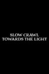 Slow Crawl Towards the Light Movie Streaming Online