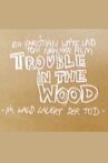 Trouble in the Wood - Im Wald lauert der Tod Movie Streaming Online