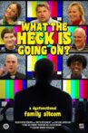 What The Heck Is Going On? Movie Streaming Online