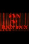 WITHIN THE BLOODY WOODS Movie Streaming Online