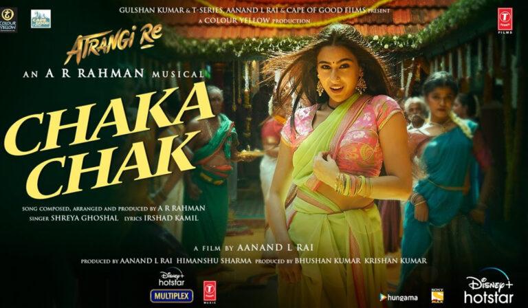 Chaka Chak Song From Atrangi Re Out!! Shreya Sparks Magic