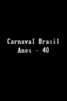 Carnaval Brasil — Anos 40 Movie Streaming Online
