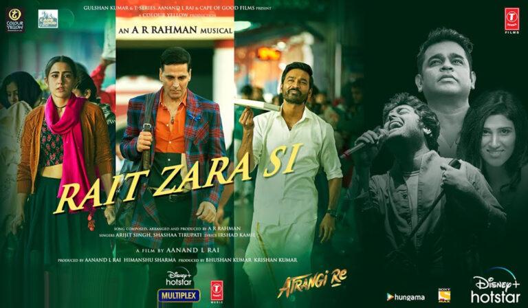 Rait Zara Si Out Now From Atrangi Re! Arijit Reverbs With Soul