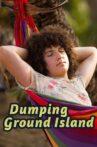 Dumping Ground Island Movie Streaming Online