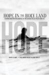 Hope in the Holy Land: Delving Beneath the Surface of the Israeli-Palestinian Conflict Movie Streaming Online