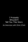 I Probably Shouldn’t Tell You This Story: An Interview with Chris O’Dell Movie Streaming Online