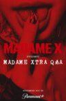 Madame X Presents: Madame Xtra Q&A Movie Streaming Online