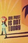 My Past is Not Today Movie Streaming Online