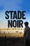 Stade Noir Movie Streaming Online