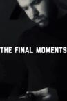 The Final Moments Movie Streaming Online