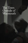 The Town Outside of Waymouth Movie Streaming Online