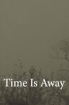 Time Is Away Movie Streaming Online