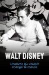 Walt Disney, l'homme qui voulait changer le monde Movie Streaming Online