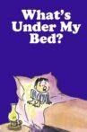What's Under My Bed? Movie Streaming Online