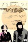 WHEN SLACKERS DREAM OF THE MOON Movie Streaming Online