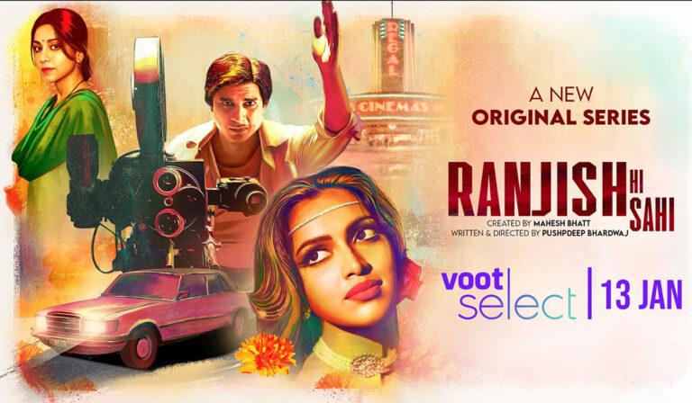 Ranjish Hi Sahi Review –   Overly Dramatic Tale With Compelling Leads