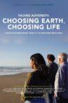 Facing Adversity: Choosing Earth, Choosing Life Movie Streaming Online