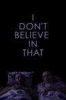 I Don't Believe in That Movie Streaming Online