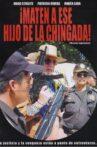 ¡Maten a ese hijo de la chingada! Movie Streaming Online