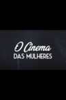 O Cinema das Mulheres Movie Streaming Online