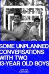 SOME UNPLANNED CONVERSATIONS WITH TWO 13-YEAR OLD BOYS. Movie Streaming Online