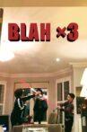 Blah ×3 Movie Streaming Online