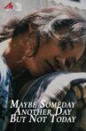 Maybe Someday, Another Day, But Not Today Movie Streaming Online