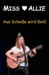 Miss Allie - Aus Scheiße wird Gold Movie Streaming Online
