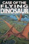 The Case of the Flying Dinosaur Movie Streaming Online