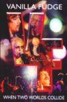 Vanilla Fudge - When Two Worlds Collide Movie Streaming Online