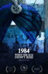 1984, When the Sun Didn't Rise Movie Streaming Online