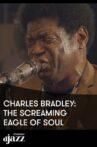 Charles Bradley The Screaming Eagle Of Soul - 2014 Movie Streaming Online