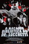 Dr. Lucchetti's Macabre Atheneum Movie Streaming Online