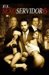 El Sexoservidor 6 Movie Streaming Online