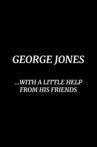 George Jones: With a Little Help from His Friends Movie Streaming Online