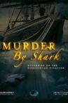 Murder by Shark: Mysteries of the Birkenhead Disaster Movie Streaming Online