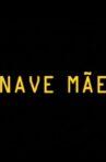 Nave Mãe Movie Streaming Online