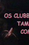 Os Clubbers Também Comem Movie Streaming Online
