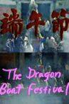 The Dragon Boat Festival Movie Streaming Online
