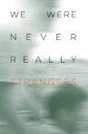 We Were Never Really Strangers Movie Streaming Online