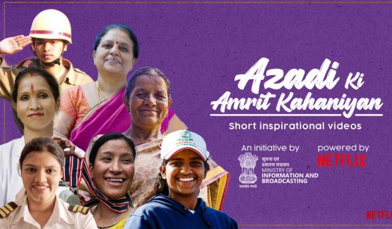 I&B Ministry & Netflix India Bring ‘Azadi Ki Amrit Kahaniyan’