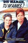 Dis maman, tu m'aimes? Movie Streaming Online