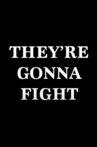 They're Gonna Fight Movie Streaming Online
