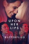 Upon Her Lips: Butterflies Movie Streaming Online