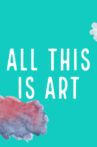 All This Is Art Movie Streaming Online
